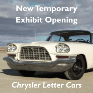 New Temporary Exhibit Opening - Chrysler Letter Cars